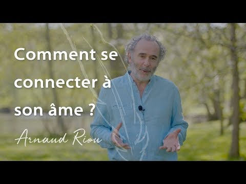 Se connecter à son âme - Arnaud Riou