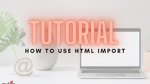 How to Use HTML Import Feature