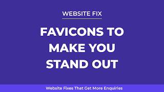 Website Fixes That Get More Enquiries #32 - Favicons To Make You Stand Out