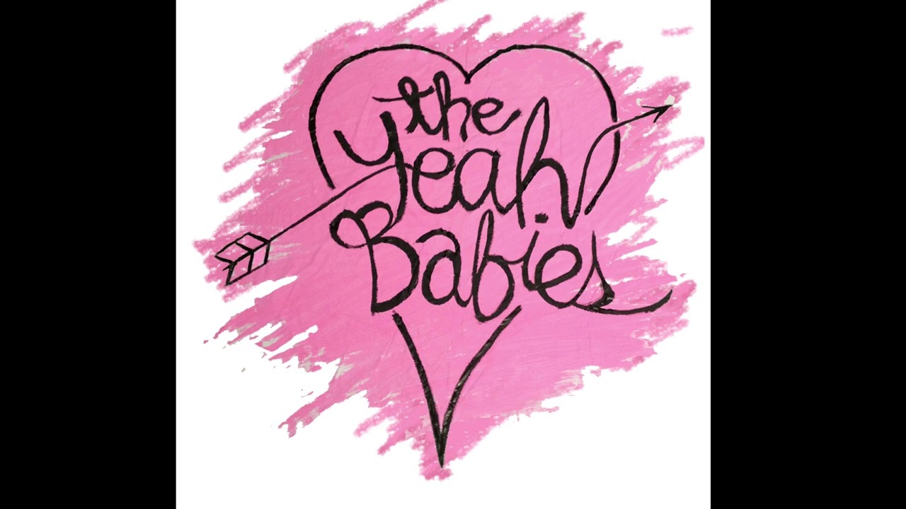 The YEAH Babies - LeT iT Be KnOwn