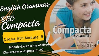 Class-9 ,BBC Compacta # Module-5 # Classroom Assignment-30 # Modals Expressing Attitudes Solution#