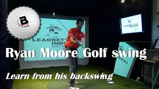 Ryan Moore Golf Swing | Learn from his backswing
