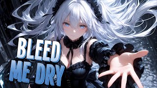 Nightcore - Bleed Me Dry | Unlike Pluto [Sped Up]