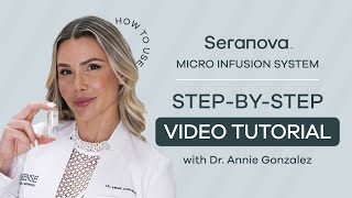 How to Use the Seranova Micro Infusion System by Dr Annie Gonzalez