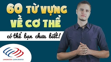Langmaster - 60 từ vựng tiếng Anh về cơ thể có thể bạn chưa biết [Học tiếng Anh giao tiếp cơ bản #9]