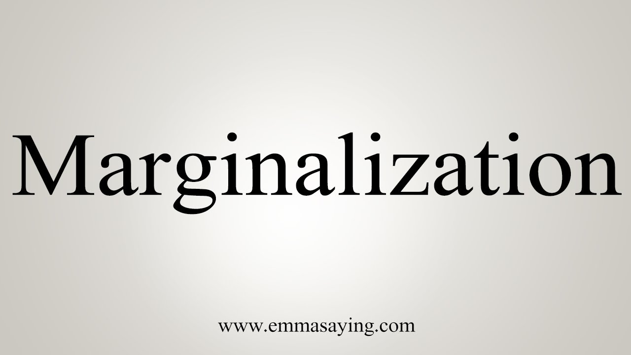 How To Say Marginalization