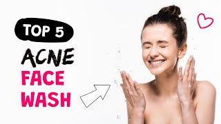 5 Best Acne Face Wash - The Best Foaming Face Wash For Oily Skin