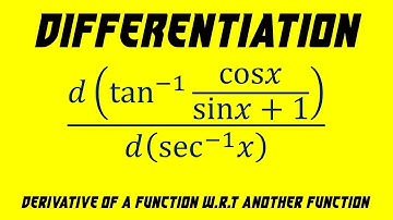 13.16 | Differentiation | Derivative of a Function w.r.t Another Function