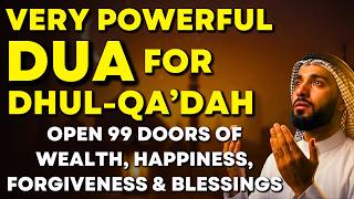 🤲 Very Powerful Dua In Dhul-Qa'dah | Dua Seek Allah’s Barakah, All Wishes, Happiness, Rizq & Wealth
