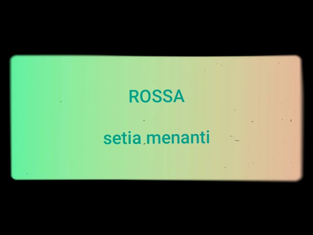 ROSSA-SETIA MENANTI class=