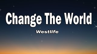 Westlife - Change the World (Lyrics)