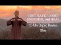 Circulate blood energy and heal  10 min qigong daily routine  silent