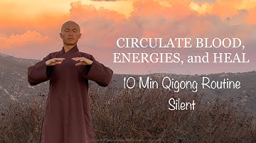 CIRCULATE BLOOD, ENERGY, and HEAL | 10 Min Qigong Daily Routine ( Silent)