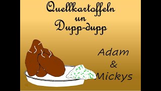 Quellkartoffeln un Dupp dupp - Adam & Mickys