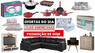 LOJAS AMERICANAS OFERTA DO DIA PREÇOS PROMOÇÃO DE HOJE 2020  ACHADOS CASA COMPRAS ONLINE | SOPHIA TV