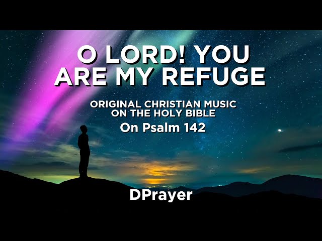 Original Christian Music - O Lord! You Are My Refuge ( On Psalm 142 ) @DPrayer / 30 Minutes #050