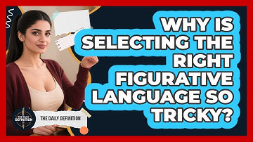 Why Is Selecting The Right Figurative Language So Tricky? - The Daily Definition