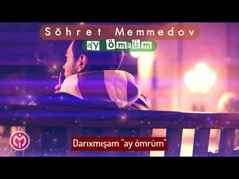 Sohret Menmedov -ay ömrüm #2018