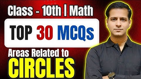 📘 Class 10 Maths Chapter 11 – Areas Related to Circles | Top 30 Most Important MCQs | CBSE 2026