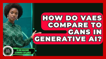 How Do VAEs Compare To GANs In Generative AI? - AI and Machine Learning Explained