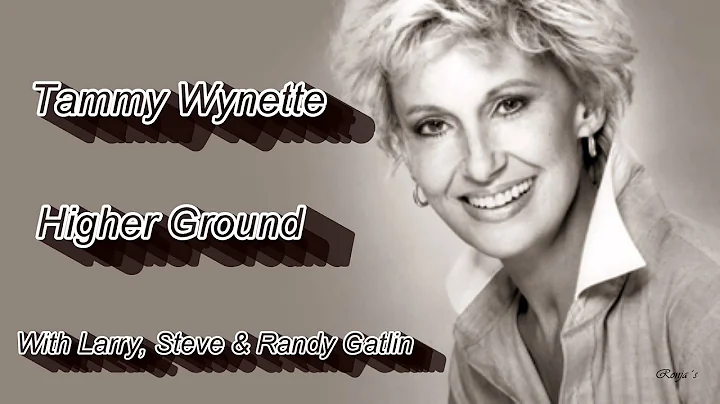 Tammy Wynette -  "Higher Ground"  (W/Larry, Steve & Rudy Gatlin)