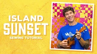 Make an Island Sunset Quilt with Rob