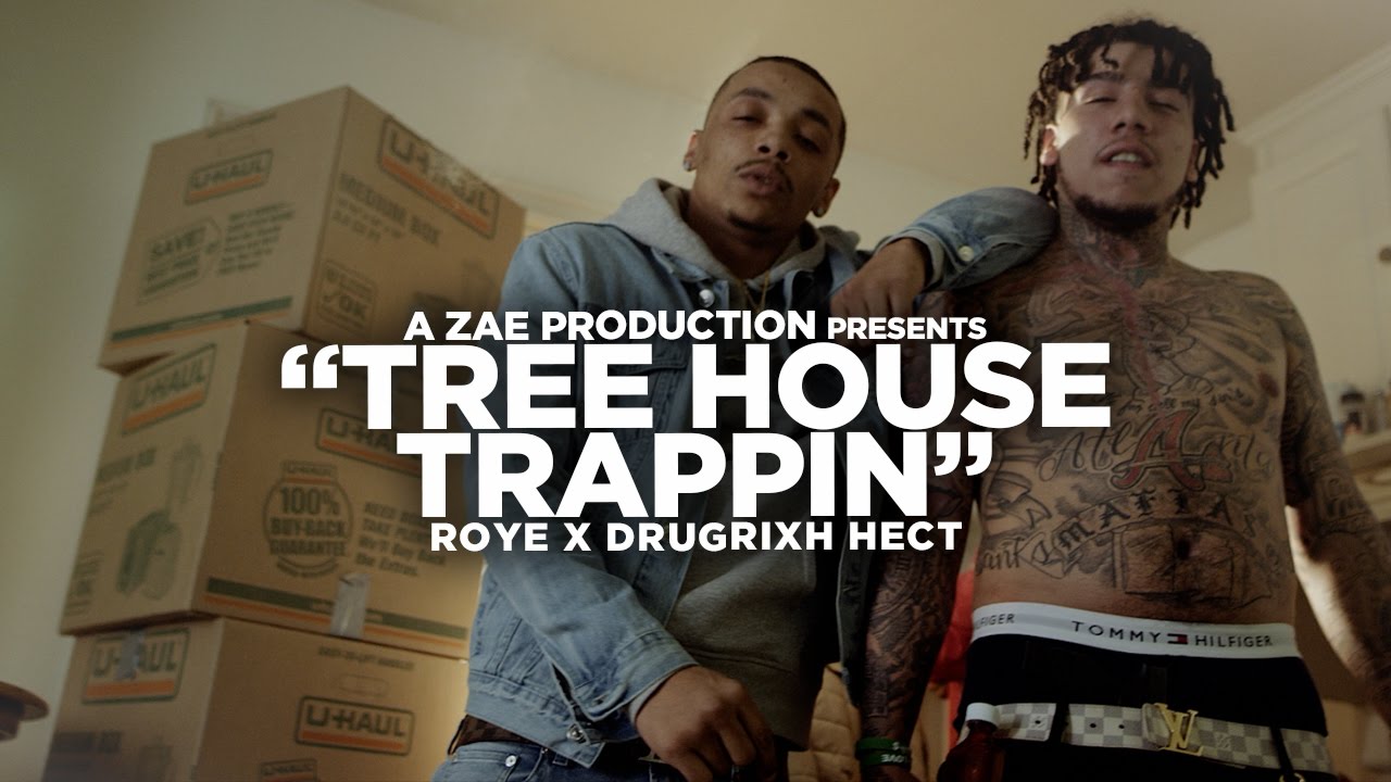 Roye x DrugRixh Hect - Tree House Trappin (Official Music Video) Shot By @AZaeProduction