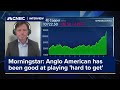 Morningstar: Anglo American has been good at playing &#39;hard to get&#39;