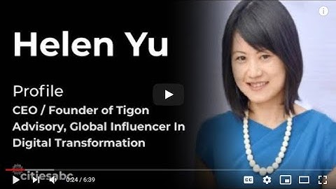 Profiles: Helen Yu, CEO / Founder of Tigon Advisory, Global Influencer In Digital Transformation