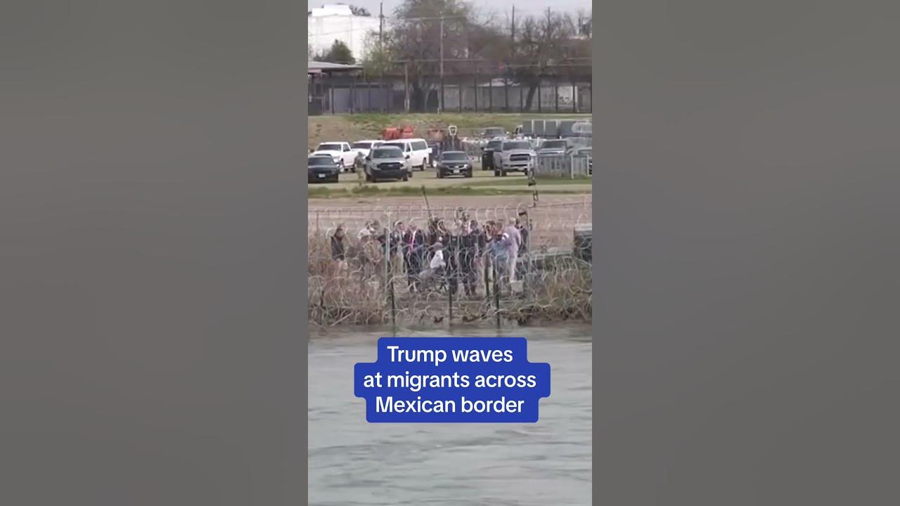 Trump waves at migrants across Mexican border 👋