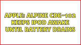 Apple: Alpine CDE-102 keeps iPod awake until battery drains