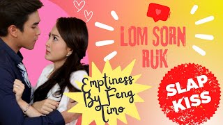 FMV ~ Lom Sorn Ruk ~ SLAP/KISS ~ Feng Timo Emptiness