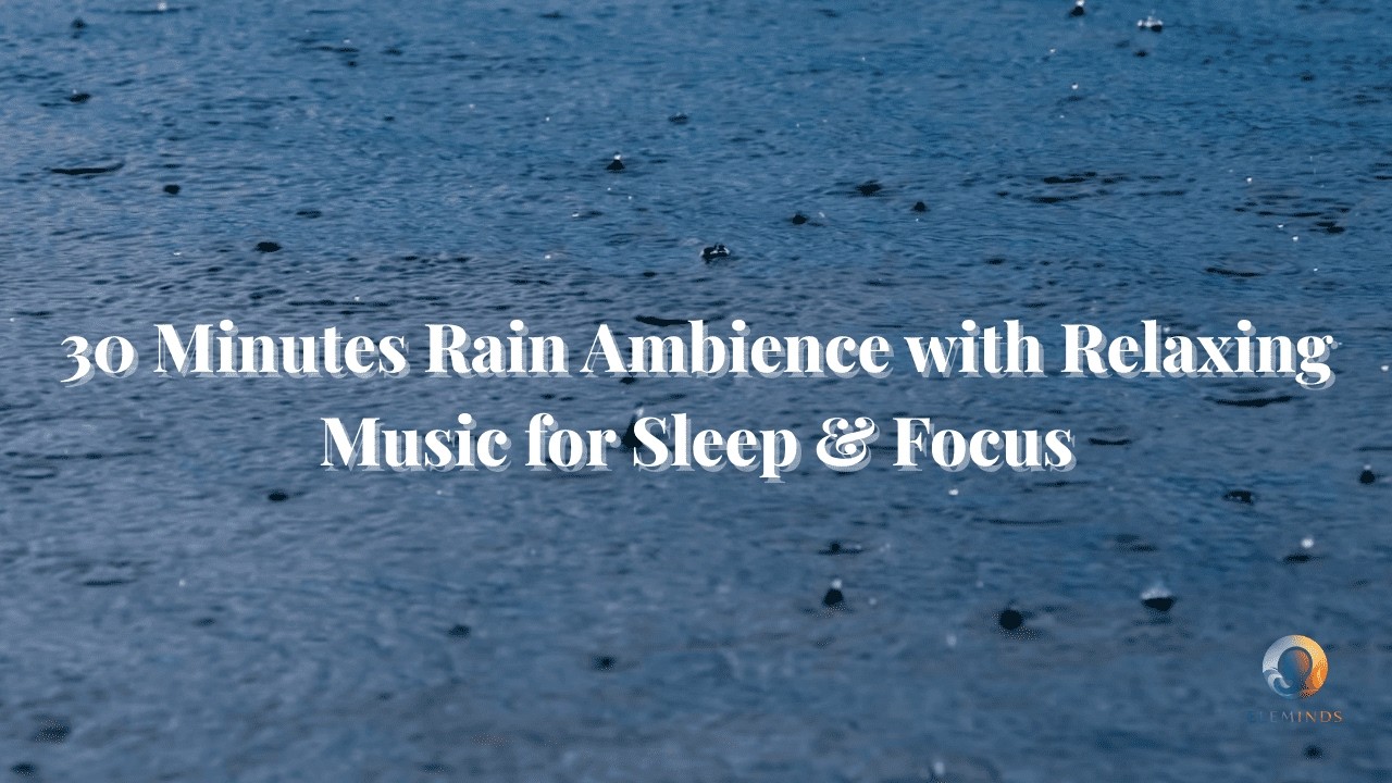 30 Minutes Rain Ambience with Relaxing Music for Sleep & Focus