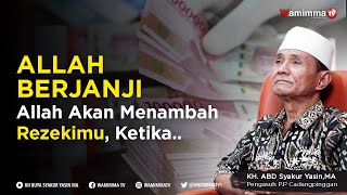 Allah Berjanji. Allah Akan Menambah Rezekimu, Ketika... | Buya Syakur