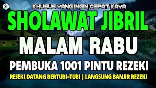 SHOLAWAT JIBRIL PENARIK REZEKI PALING DAHSYAT, SHOLAWAT NABI MUHAMMAD SAW MERDU PENUH BERKAH