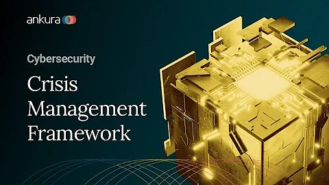 Cybersecurity: Crisis Management Framework