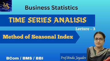 Time series Seasonal index - Estimation of Seasonal Component of time series