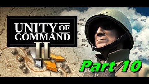 Unity of Command II - Normandy Breakout - Gameplay Part 10