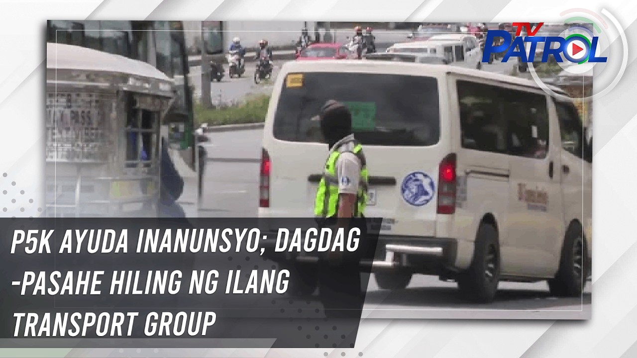 TV PATROL: P5k ayuda inanunsyo; dagdag-pasahe hiling ng ilang transport group