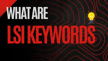What Are LSI Keywords? | How to Use LSI Keywords for Better SEO Results