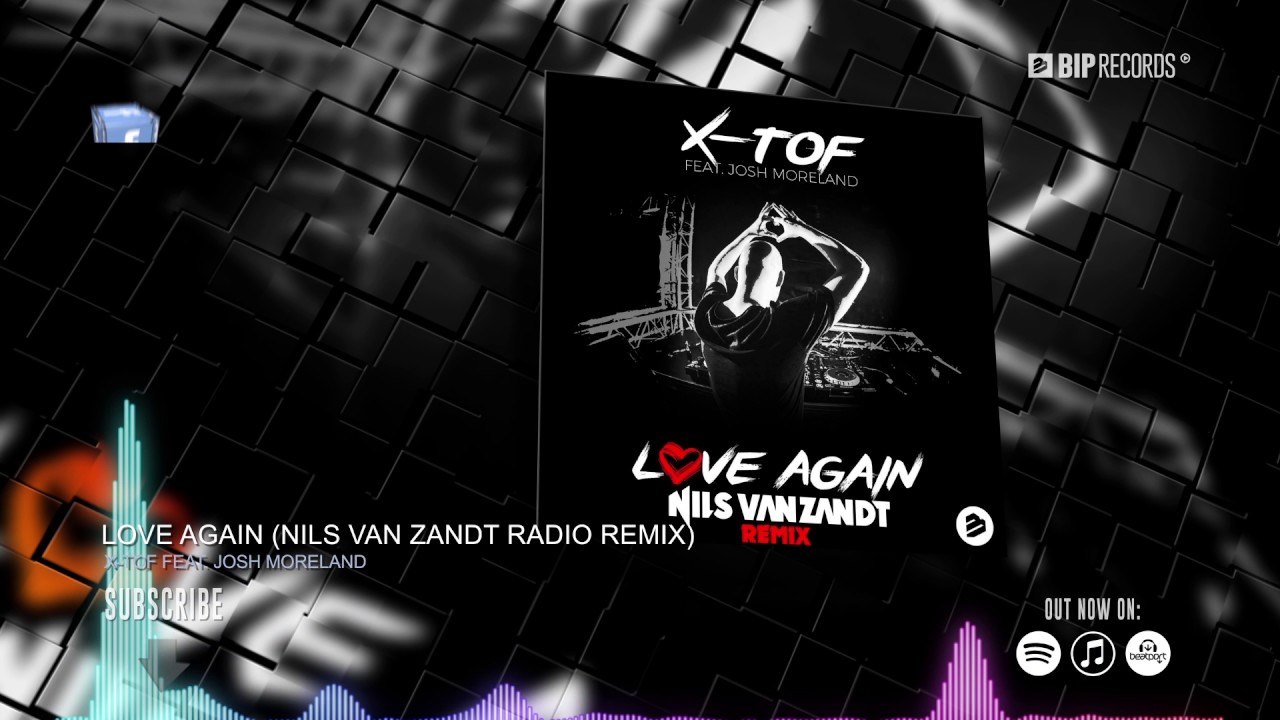 X-TOF Ft. Josh Moreland - Love Again (Nils van Zandt Remix) - (Official Music Video)