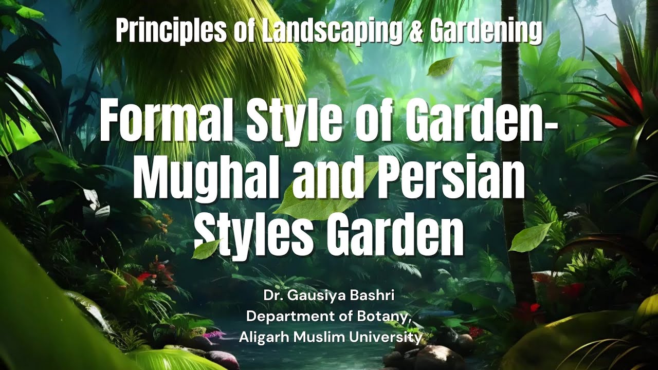 Formal Style of Garden- Mughal and Persian Styles Garden