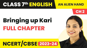 Bringing up Kari - Full Chapter Explanation, NCERT Solutions & MCQs | Class 7 English Chapter 2