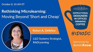 Rethinking Microlearning: Moving Beyond 'Short and Cheap' ft. Robyn A. Defelice | IDIODC #256