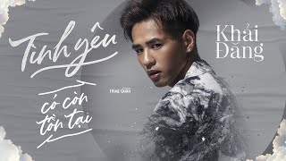 TÌNH YÊU CÓ CÒN TỒN TẠI (Yêu Thương Là Bão Tố) - KHẢI ĐĂNG | OFFICIAL LYRICS MV (Hùng Quân)