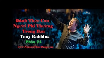 Đánh Thức Con Người Phi Thường Trong Bạn   Tony Robbins Phần 21 Tiếng Việt