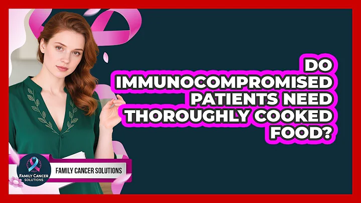 Do Immunocompromised Patients Need Thoroughly Cooked Food?