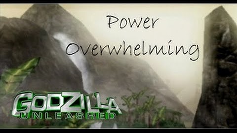Adiraiju Plays Godzilla Unleashed: Part 32 (Power Overwhelming)