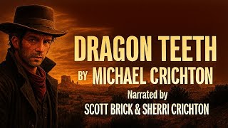 Full Audiobook Dragon Teeth By Michael Crichton Narrated by Scott Brick & Sherri Crichton