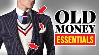 9 Old Money Style Essentials (Wardrobe Classics Every Man NEEDS To Own)